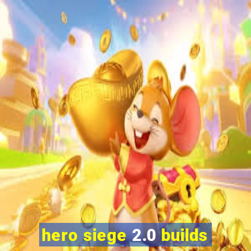 hero siege 2.0 builds